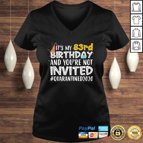 It's My 83rd Birthday You're Not Invited Quarantined 2020 TShirt - Image 2