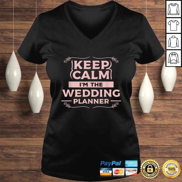 Keep Calm Im The Wedding Planner Funny Wedding Gift Design TShirt - Image 2