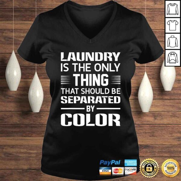 Laundry The Only Thing Separated By Color Black History Tee T-Shirt - Image 2