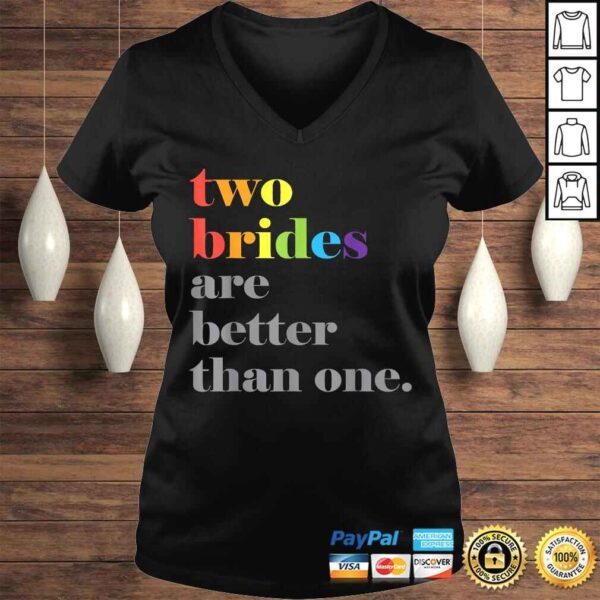 Lesbian Wedding Couple Two Brides Are Better Than One Shirt - Image 2