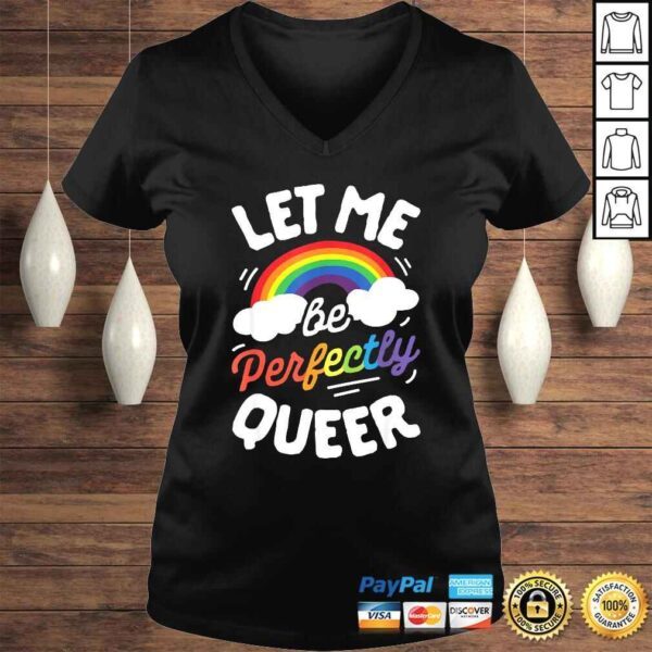 Let Me Be Perfectly Queer Shirt Gay Pride LGBT Rainbow TShirt - Image 2