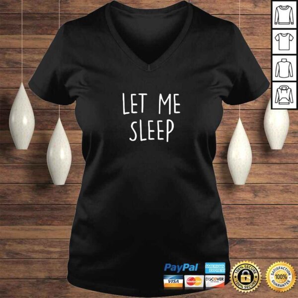 Let Me Sleep Shirt Humor Sleepless Night Insomnia Shirt - Image 2