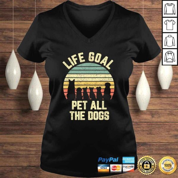 Life Goal Pet All The Dogs Shirt Funny Dog Lover Shirt Tee - Image 2