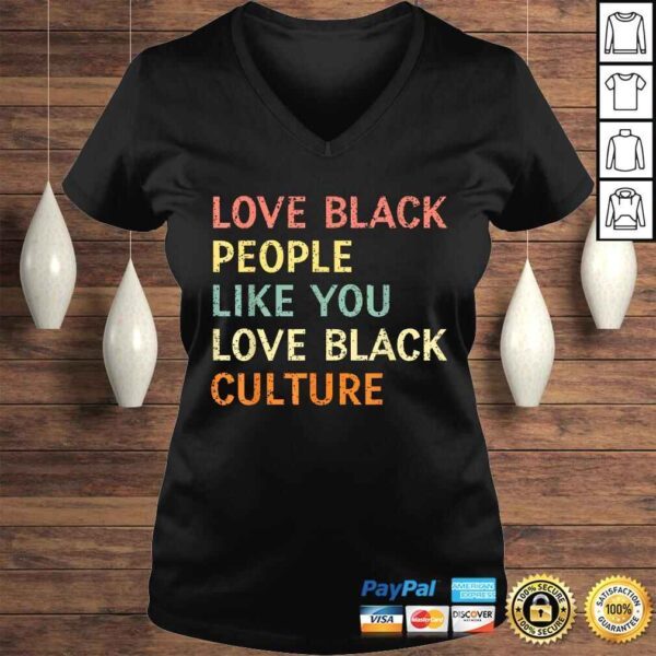 Love Black People Like You Love Black Culture Retro Vintage Shirt - Image 2