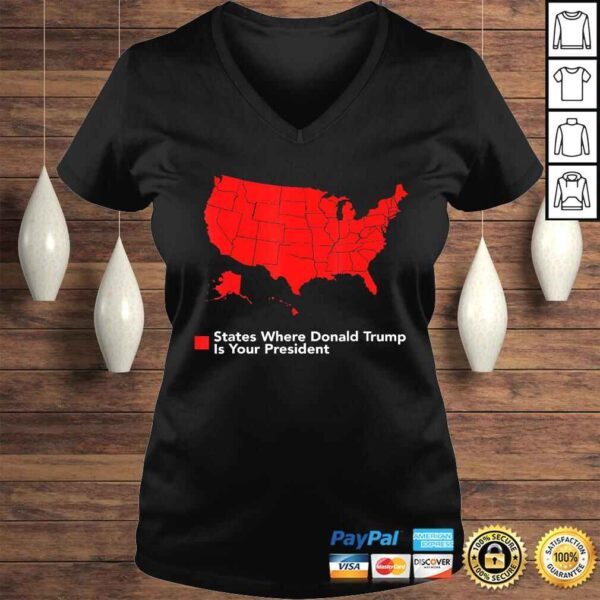 Map of States Where Trump is your President Funny Political Tee T-Shirt - Image 2