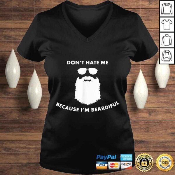 Mens Don't Hate Me Because I'm Beardiful Shirt For Bearded Men - Image 2