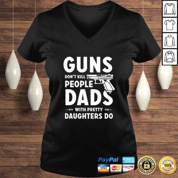 Mens Gun Dont Kill Tees Dads With Pretty Daughters Do TShirt - Image 2