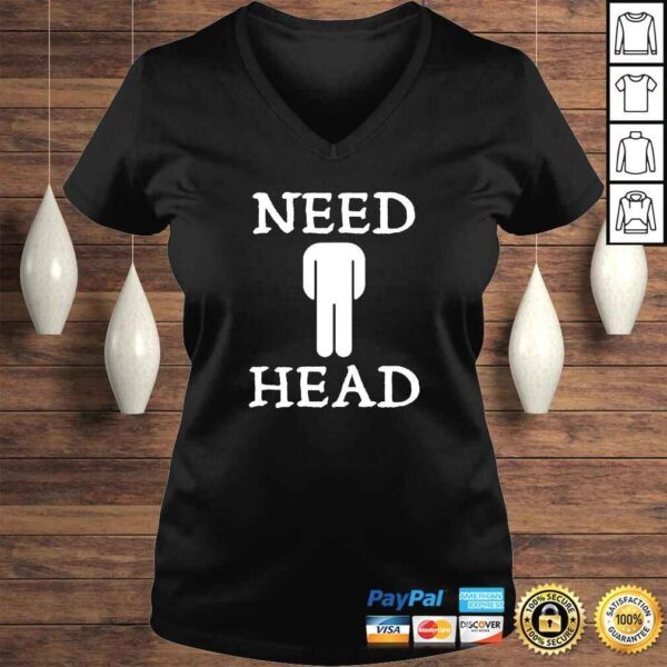 Mens Need Head Adult Humor Shirt for Men Dirty Joke T-shirt - Image 2