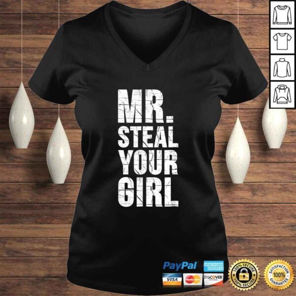 Mr. Steal Your Girl Shirt Funny Saying Cute Sarcastic Tee - Image 2