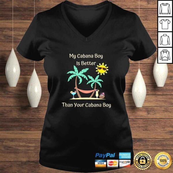 My Cabana Boy Is Better Than Your Cabana Boy TShirt - Image 2