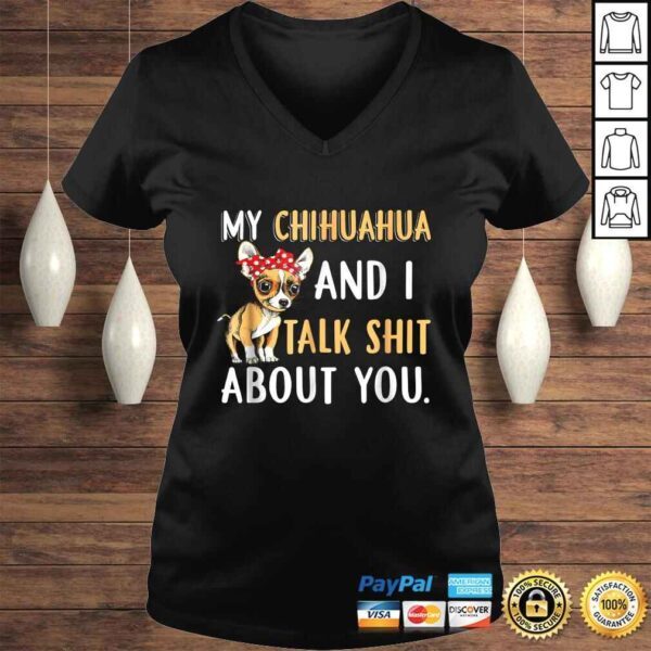 My Chihuahua And I Talk About You Shirt Dog Lover Gift Idea - Image 2