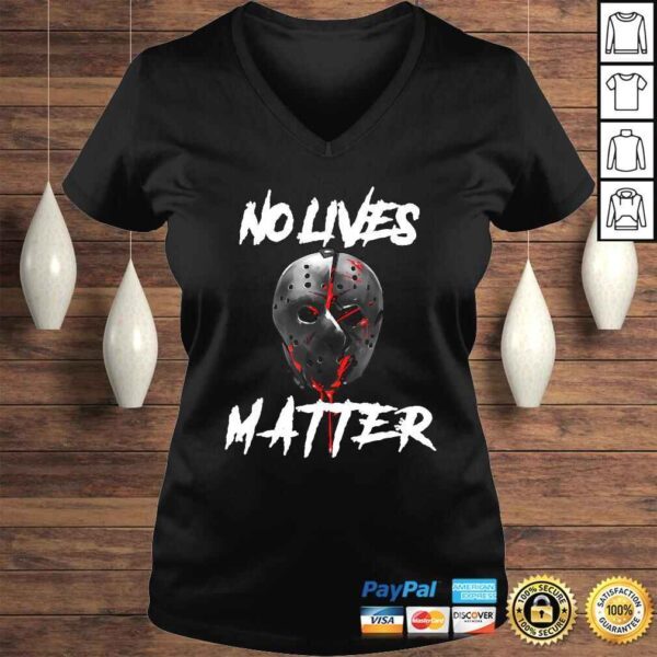 No Lives Matter Gory Horror Quote TShirt Gift - Image 2