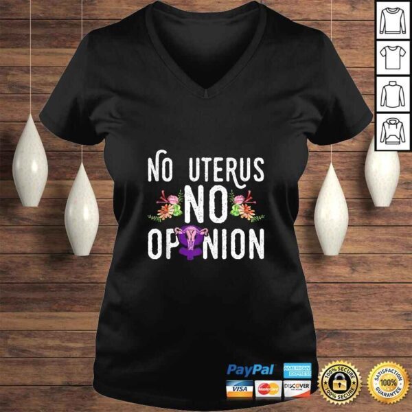 No Uterus No Opinion ProChoice Feminism Equality Feminist Gift TShirt - Image 2