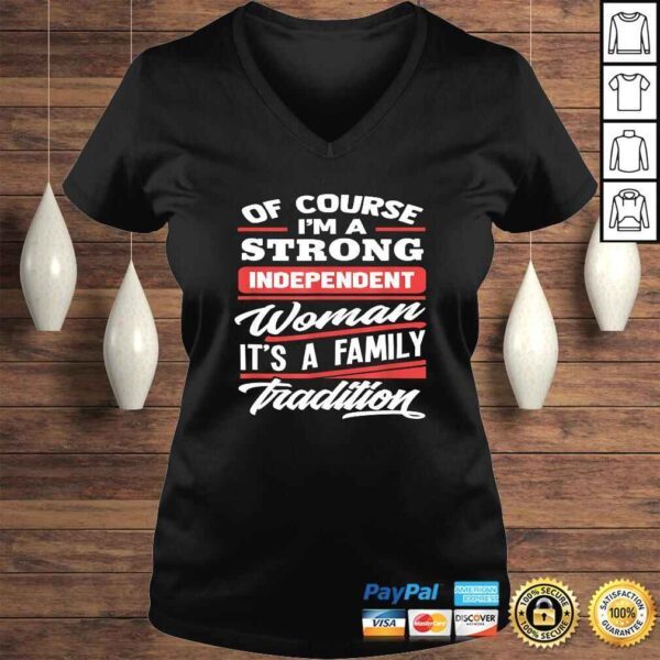 Of Course I'm A Strong Independent Woman - Gift Feminism Tee T-Shirt - Image 2