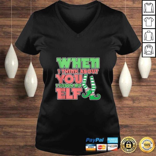 Official Adult Humor Christmas When I Think About You I Touch My Elf Shirt - Image 2