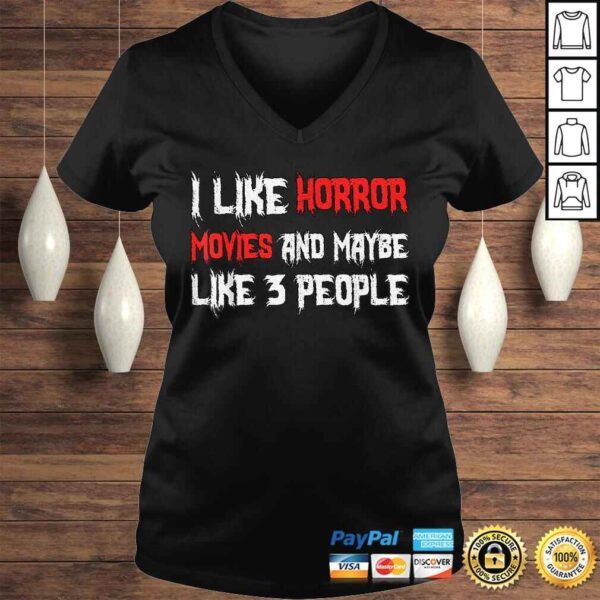 Official Horror Funny Gift - I Like Horror Movies And Maybe 3 People Shirt - Image 2