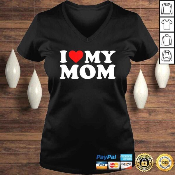 Official I Love My Mom Shirt - Image 2