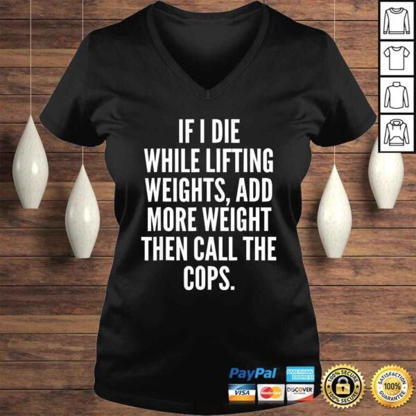 Official If I die while lifting weights - Funny Gym & WorkouTee T-Shirt - Image 2