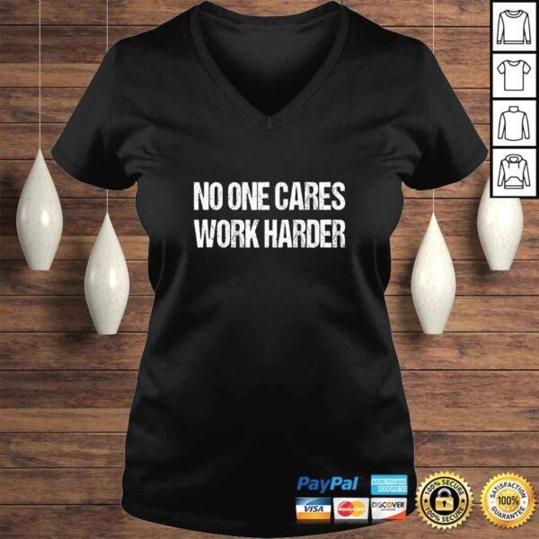 Official No One Cares Work Harder Fitness Sayings Gym Workout Gift Shirt - Image 2