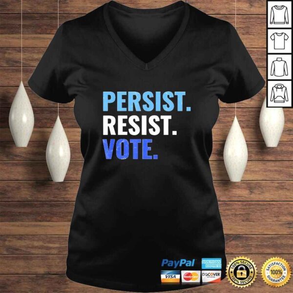 Official Persist Resist Vote  Democrats 2020 Elections Protest Rally TShirt - Image 2