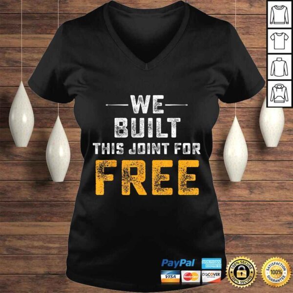 Official We Built This Joint For Free Tee Shirt - Image 2