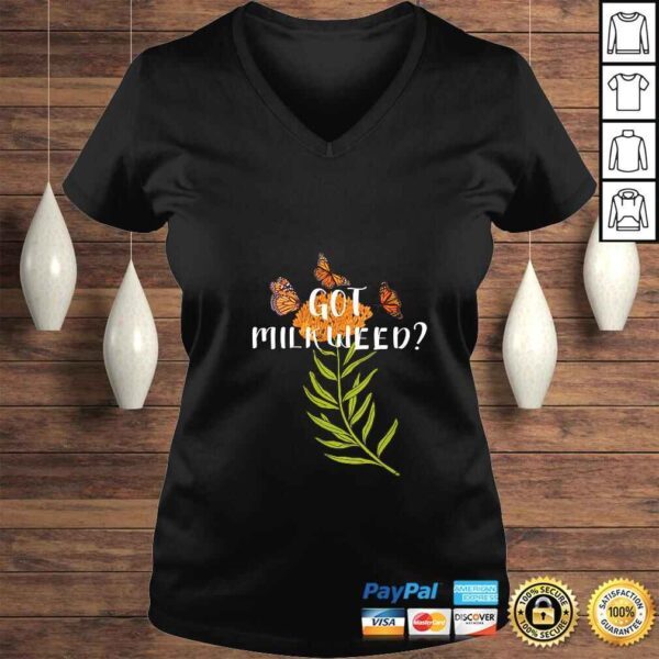 Official Womens Monarch butterfly shirt Got Milkweed herb lepidopterology TShirt - Image 2