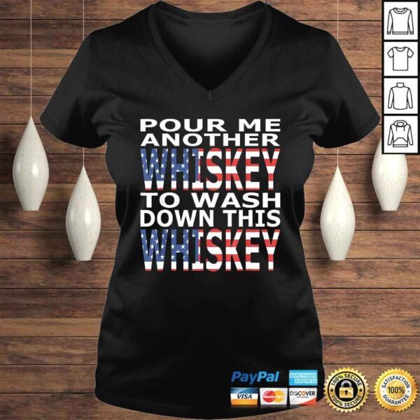 Pour Me Another Whiskey To Wash Down This Whiskey TShirt - Image 2