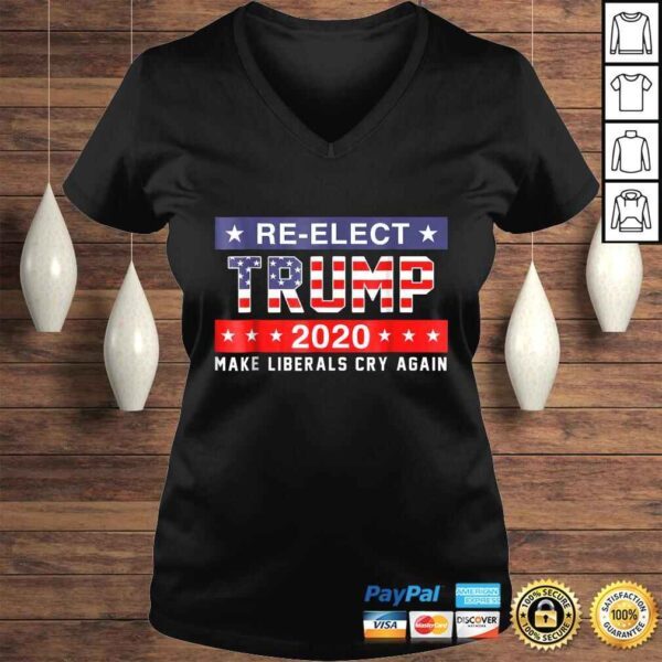 ReElect Trump 2020 Shirt Make Liberals Cry Again Shirt - Image 2