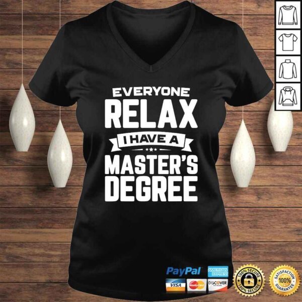 Relax I Have A Master's Degree Graduation 2019 Shirt - Image 2