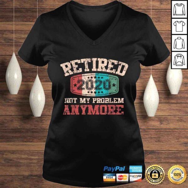 Retired 2020 Not My Problem Anymore Vintage Retirement Shirt - Image 2