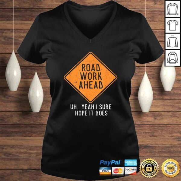 Road Work Ahead Street Sign Funny Sarcastic Distressed TShirt - Image 2