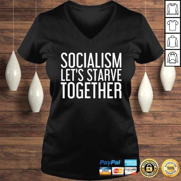 SOCIALISM LETS STARVE TOGETHER Shirt Funny Anti Gift Idea - Image 2