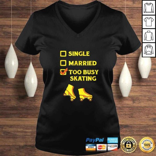 Single Married Too Busy Roller Skating Roller Skates Tee Shirt - Image 2