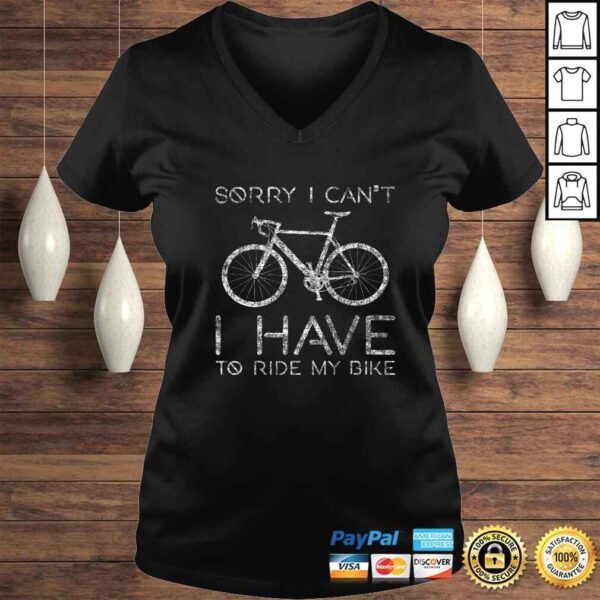 Sorry I Can't I Have To Ride Bike Funny Cycling design TShirt - Image 2