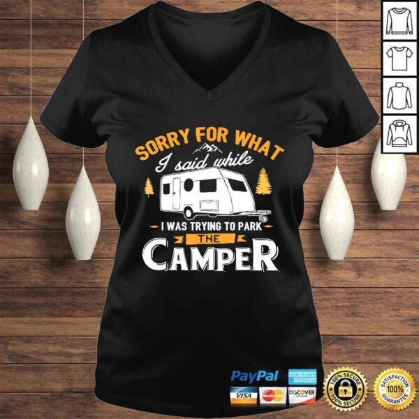 Sorry for what I said while I was Parking the Camper Shirt - Image 2