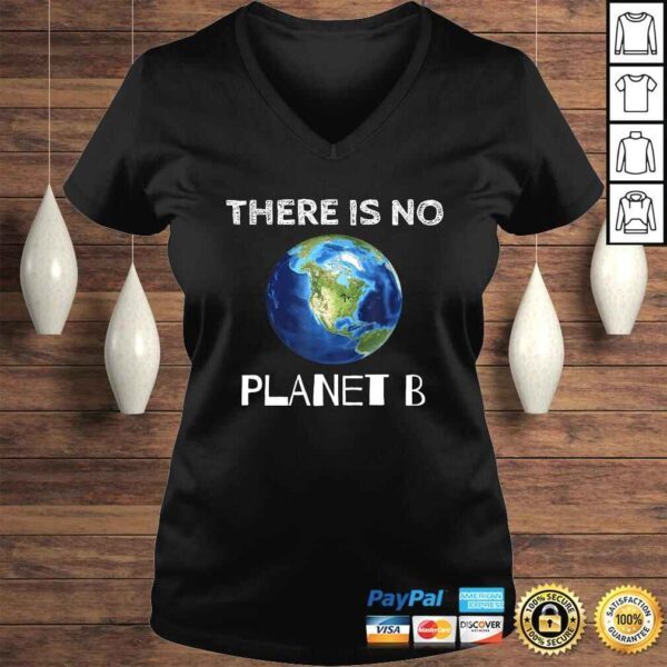 There Is No Planet B Earth Day EnvironmentalisGift TShirt - Image 2