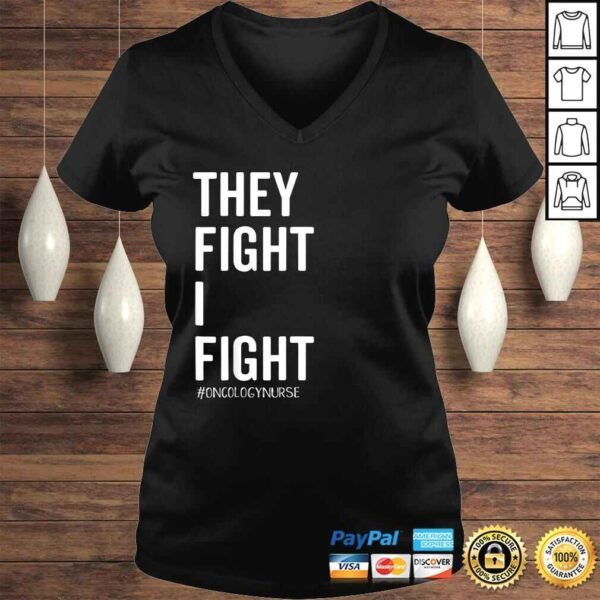 They Fight I FighShirt Oncology Nurse Cancer Support Tee - Image 2