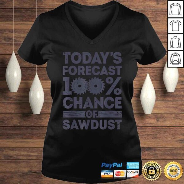 Today's Forecast Woodworking Shirt Funny Woodworker Dad - Image 2