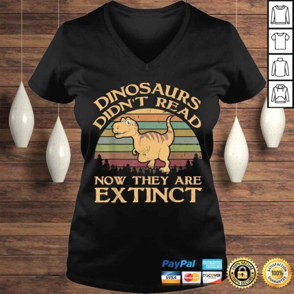 Vintage Dinosaurs Didnt Read Now They Are Extinct Shirt - Image 2