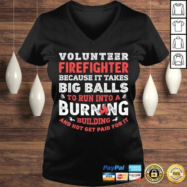 Volunteer Firefighter Because It Takes Big Balls Shirt Men Shirt - Image 2