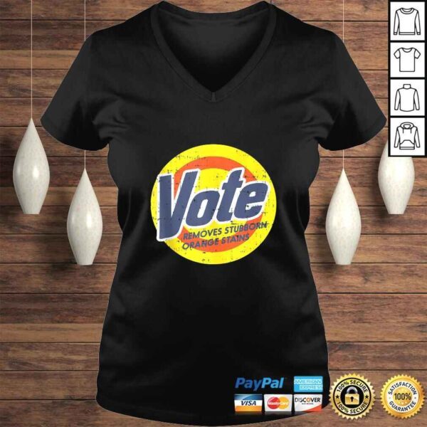 Vote Removes Stubborn Orange Stains Funny Anti Trump 2020 Shirt - Image 2