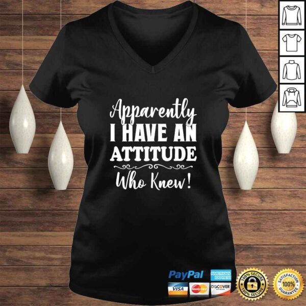 Womens Apparently I have an attitude who knew funny women Tee Shirt - Image 2