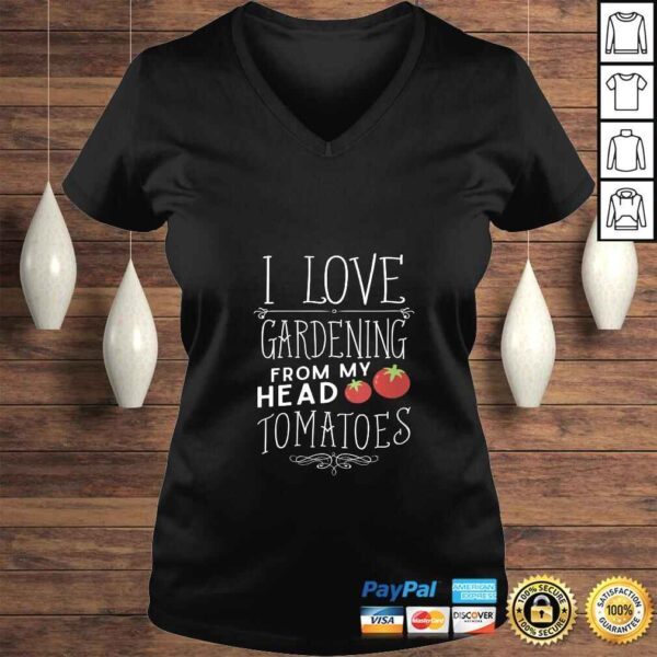 Womens I Love Gardening From My Head Tomatoes (To My Toes) TShirt Gift - Image 2