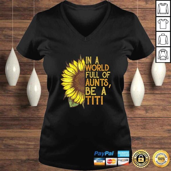 Womens In a world full of aunts be a titi sunflower Shirt - Image 2