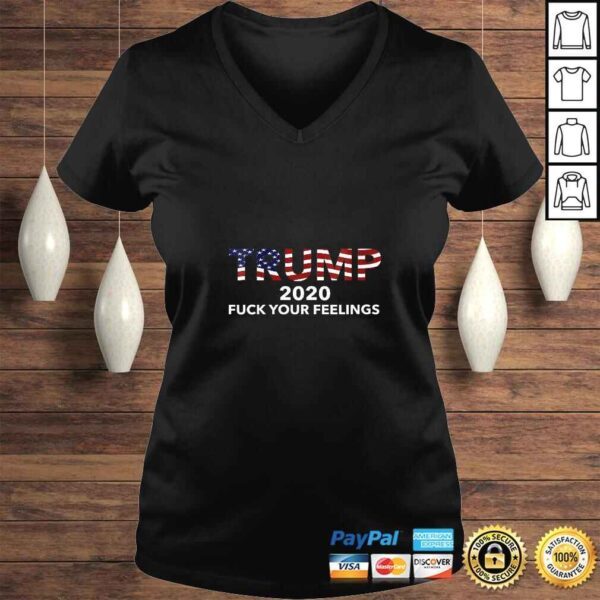 Womens TRUMP 2020 Fuck Your Feelings America Tee T-Shirt - Image 2