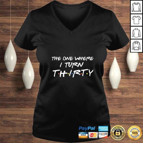 Womens The One Where I Turn Thirty Funny 30th Birthday Tee Shirt - Image 2