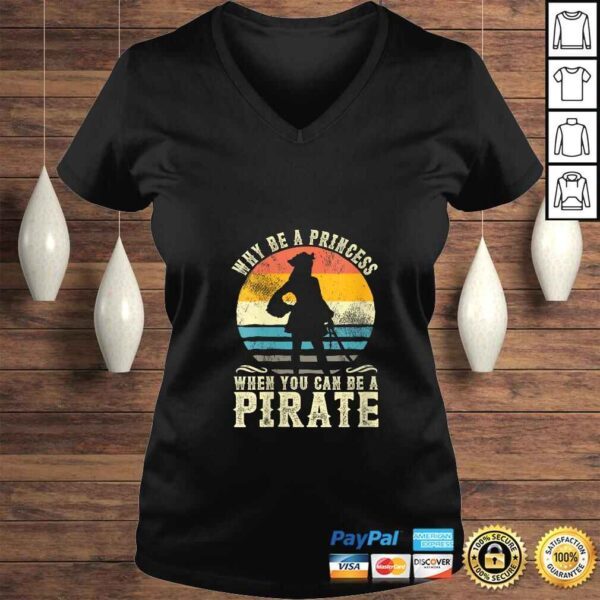 Womens Why Be A Princess When You Can Be A Pirate Funny Shirt TShirt Gift - Image 2