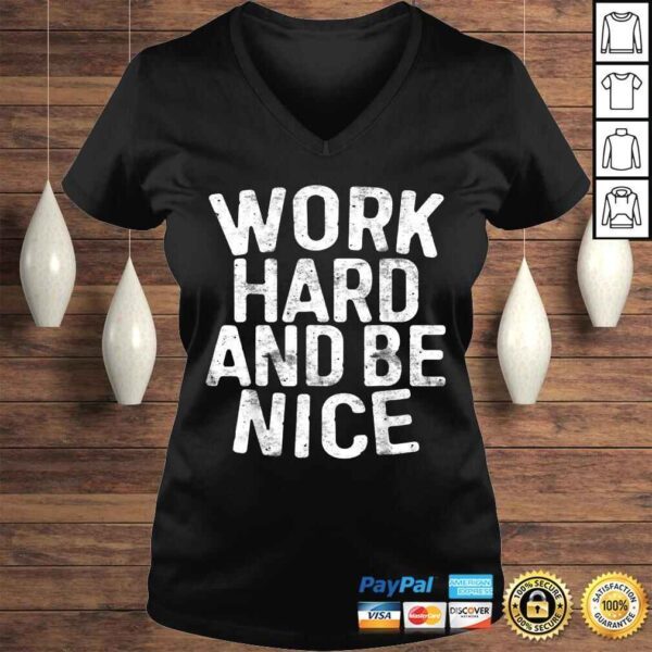 Work Hard And Be Nice Shirt Motivational Gift Top - Image 2