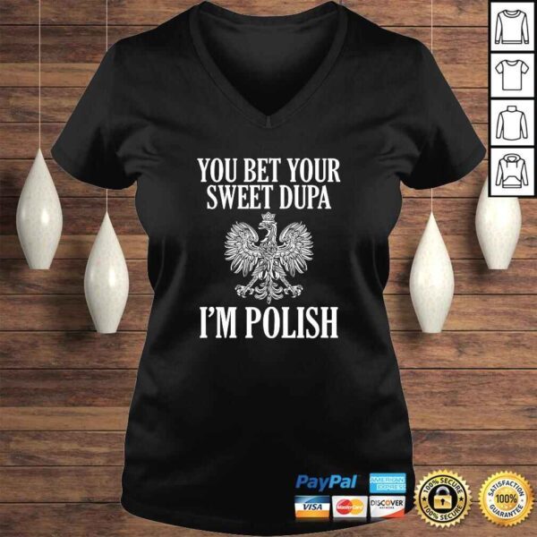 You Bet Your Sweet Dupa I'm Polish Shirt Dyngus Day - Image 2