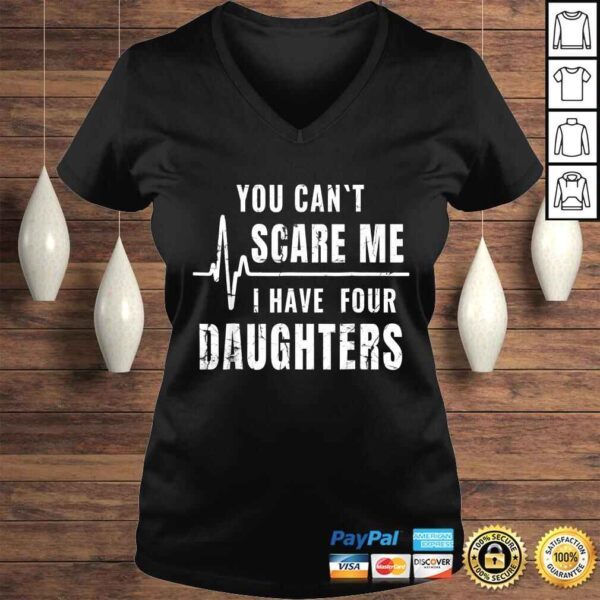 You Can't Scare Me I Have Four Daughters Shirt Funny - Image 2